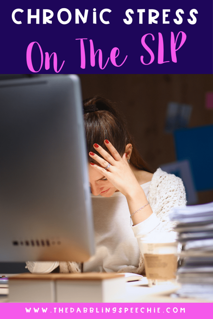 Chronic stress on the SLP and how to manage it all.