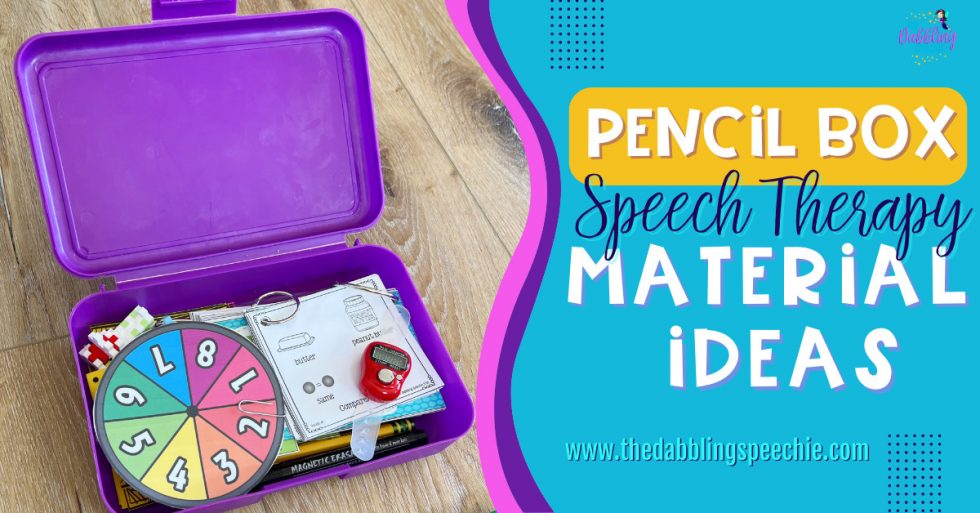 Pencil Box Speech Therapy Material Ideas - thedabblingspeechie